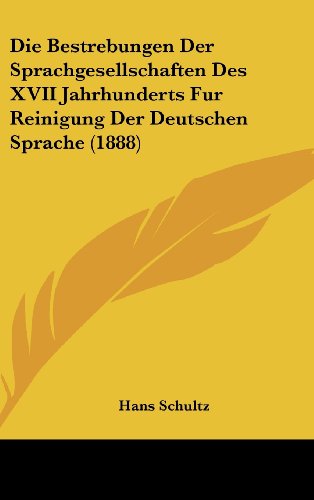 9781161245868: Die Bestrebungen Der Sprachgesellschaften Des XVII Jahrhunderts Fur Reinigung Der Deutschen Sprache (1888)