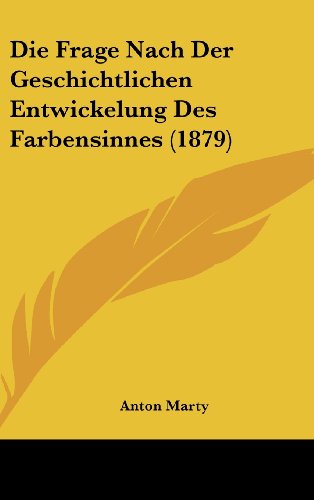 9781161246926: Die Frage Nach Der Geschichtlichen Entwickelung Des Farbensinnes (1879)