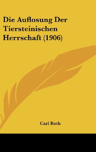 9781161252743: Die Auflosung Der Tiersteinischen Herrschaft (1906) (German Edition)