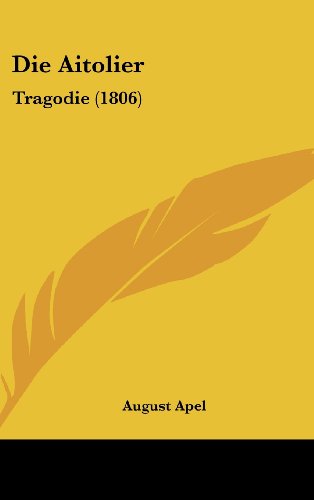 9781161256826: Die Aitolier: Tragodie (1806) (German Edition)