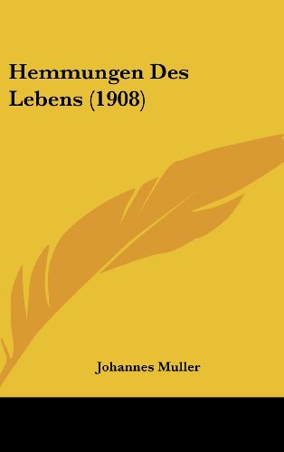 Hemmungen Des Lebens (1908) (German Edition) (9781161264937) by Muller, Johannes