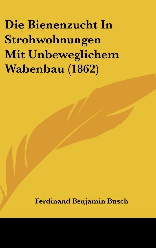 9781161266795: Die Bienenzucht in Strohwohnungen Mit Unbeweglichem Wabenbau (1862)