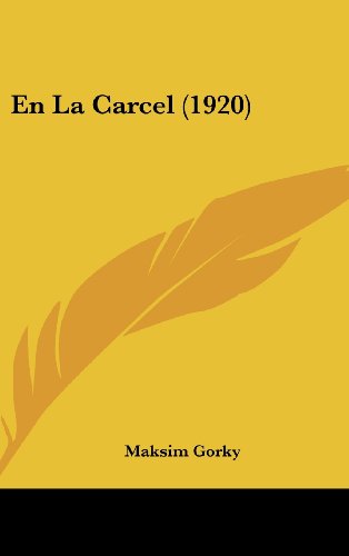 En La Carcel (1920) (Spanish Edition) (9781161270457) by Gorky, Maksim