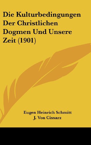 9781161271690: Die Kulturbedingungen Der Christlichen Dogmen Und Unsere Zeit (1901)