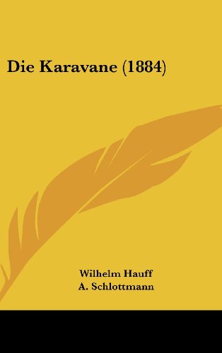 Die Karavane (1884) (German Edition) (9781161273472) by Hauff, Wilhelm