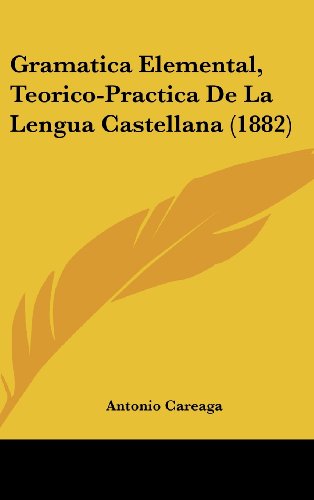 9781161273816: Gramatica Elemental, Teorico-Practica de La Lengua Castellana (1882)