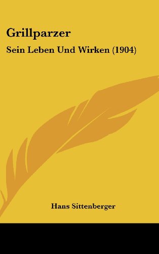 9781161275865: Grillparzer: Sein Leben Und Wirken (1904)