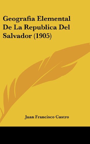 9781161278002: Geografia Elemental de La Republica del Salvador (1905)