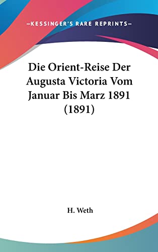 9781161281163: Die Orient-Reise Der Augusta Victoria Vom Januar Bis Marz 1891 (1891)