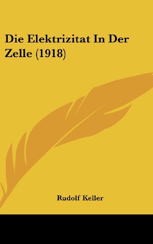 9781161283488: Die Elektrizitat in Der Zelle (1918)