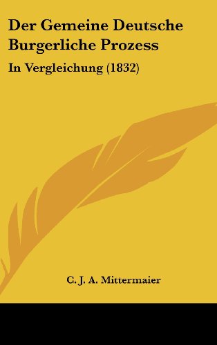 9781161285666: Der Gemeine Deutsche Burgerliche Prozess: In Vergleichung (1832) (German Edition)