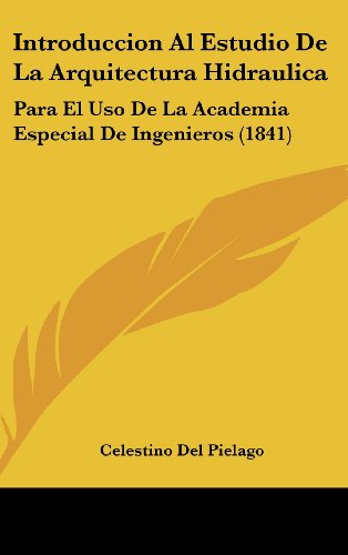 9781161287806: Introduccion Al Estudio de La Arquitectura Hidraulica: Para El USO de La Academia Especial de Ingenieros (1841)