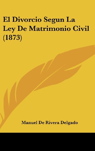 9781161297638: El Divorcio Segun La Ley De Matrimonio Civil (1873) (Spanish Edition)