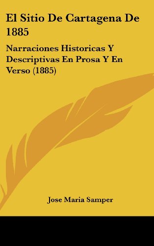 9781161297652: El Sitio de Cartagena de 1885: Narraciones Historicas Y Descriptivas En Prosa Y En Verso (1885)