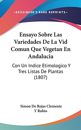 9781161306668: Ensayo Sobre Las Variedades De La Vid Comun Que Vegetan En Andalucia: Con Un Indice Etimologico Y Tres Listas De Plantas (1807)