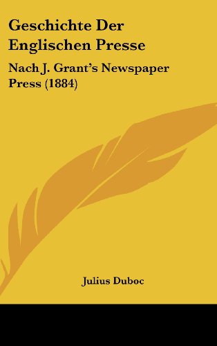 9781161308044: Geschichte Der Englischen Presse: Nach J. Grant's Newspaper Press (1884)