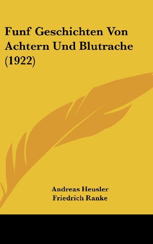 Funf Geschichten Von Achtern Und Blutrache (1922) (German Edition) (9781161309430) by Heusler, Andreas; Ranke, Friedrich