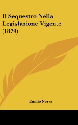 9781161309935: Il Sequestro Nella Legislazione Vigente (1879)