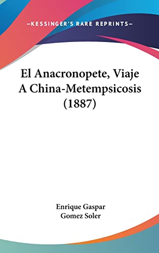 9781161315943: El Anacronopete, Viaje A China-Metempsicosis (1887)