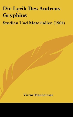 9781161318616: Die Lyrik Des Andreas Gryphius: Studien Und Materialien (1904)