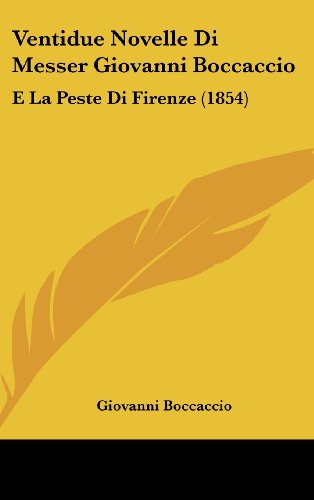 Ventidue Novelle Di Messer Giovanni Boccaccio: E La Peste Di Firenze (1854) (Italian Edition) (9781161324501) by Boccaccio, Giovanni