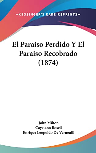 El Paraiso Perdido Y El Paraiso Recobrado (1874) (Spanish Edition) (9781161330311) by Milton, Professor John