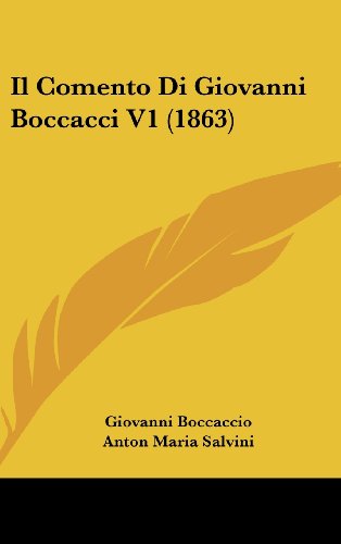 Il Comento Di Giovanni Boccacci V1 (1863) (Italian Edition) (9781161336542) by Boccaccio, Giovanni; Salvini, Anton Maria; Milanesi, Gaetano