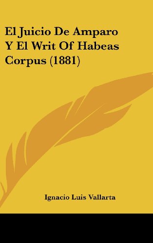 9781161338140: El Juicio de Amparo Y El Writ of Habeas Corpus (1881)