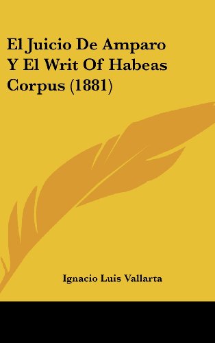9781161338140: El Juicio De Amparo Y El Writ Of Habeas Corpus (1881) (Spanish Edition)