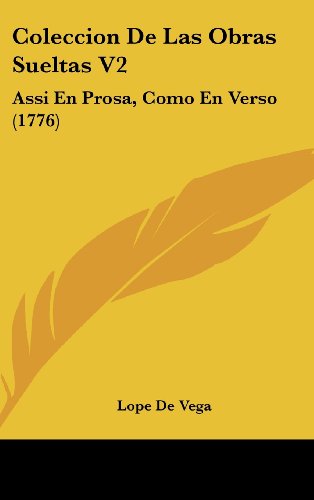 Coleccion De Las Obras Sueltas V2: Assi En Prosa, Como En Verso (1776) (Spanish Edition) (9781161338317) by De Vega, Lope