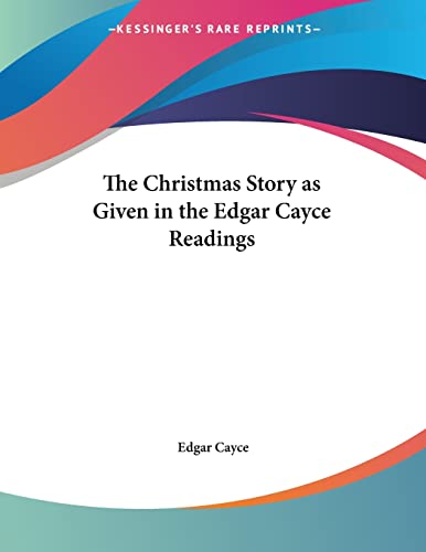 The Christmas Story as Given in the Edgar Cayce Readings (9781161349467) by Cayce, Edgar