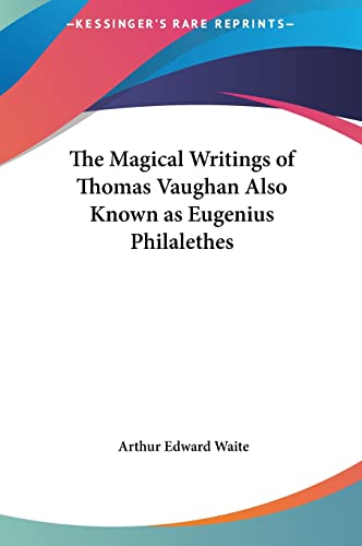 The Magical Writings of Thomas Vaughan Also Known as Eugenius Philalethes (9781161350982) by Waite, Professor Arthur Edward
