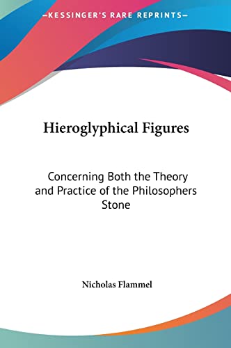 9781161353211: Hieroglyphical Figures: Concerning Both the Theory and Practice of the Philosophers Stone