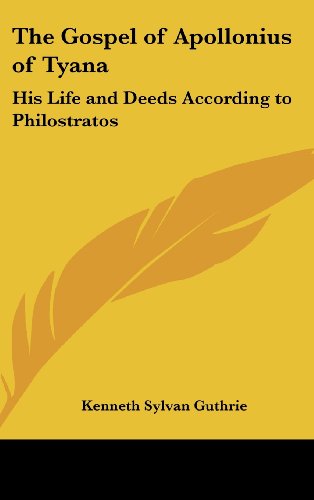 9781161355956: The Gospel of Apollonius of Tyana: His Life and Deeds According to Philostratos