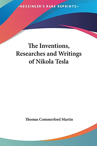 

The Inventions, Researches and Writings of Nikola Tesla