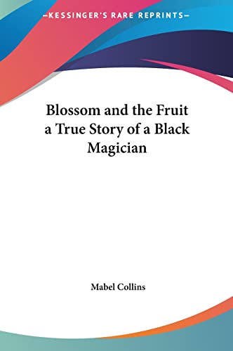 Blossom and the Fruit a True Story of a Black Magician (9781161356229) by Collins, Mabel