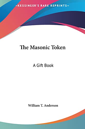 The Masonic Token: A Gift Book (9781161356960) by Anderson, William T