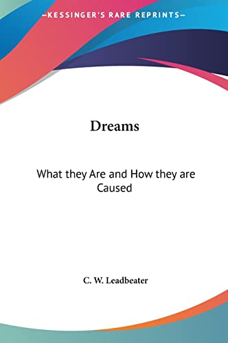 Dreams: What they Are and How they are Caused (9781161357219) by Leadbeater, C W