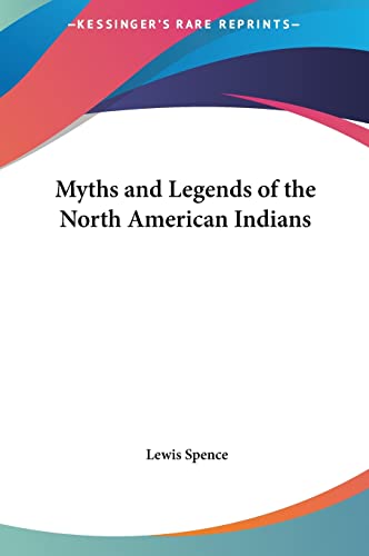 Myths and Legends of the North American Indians (9781161357561) by Spence, Lewis