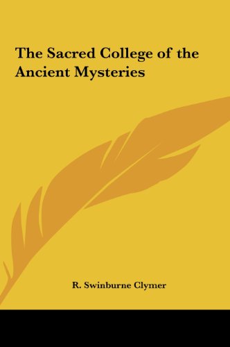 The Sacred College of the Ancient Mysteries (9781161358490) by Clymer, R. Swinburne