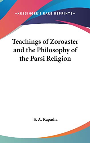 9781161358599: Teachings of Zoroaster and the Philosophy of the Parsi Religion