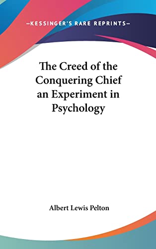 9781161359329: The Creed of the Conquering Chief an Experiment in Psychology