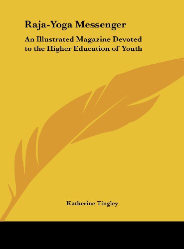 Raja-Yoga Messenger: An Illustrated Magazine Devoted to the Higher Education of Youth (9781161359473) by Tingley, Katherine