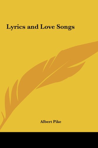 Lyrics and Love Songs (9781161361278) by Pike, Albert