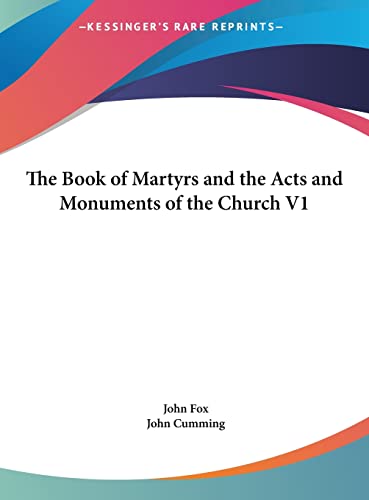 The Book of Martyrs and the Acts and Monuments of the Church V1 (9781161361681) by Fox, Dr John; Cumming Sir, John