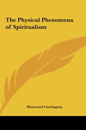 The Physical Phenomena of Spiritualism (9781161367379) by Carrington, Hereward