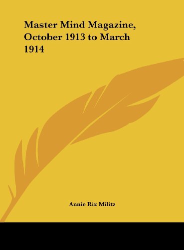 Master Mind Magazine, October 1913 to March 1914 (9781161367508) by Militz, Annie Rix