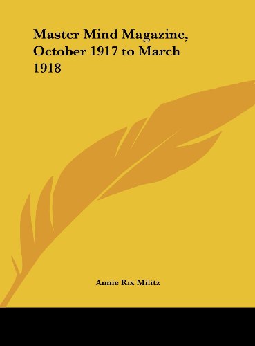 Master Mind Magazine, October 1917 to March 1918 (9781161367584) by Militz, Annie Rix