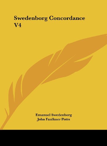 Swedenborg Concordance V4 (9781161369472) by Swedenborg, Emanuel; Potts, John Faulkner