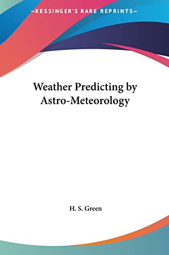 Weather Predicting by Astro-Meteorology (9781161373905) by Green, H S